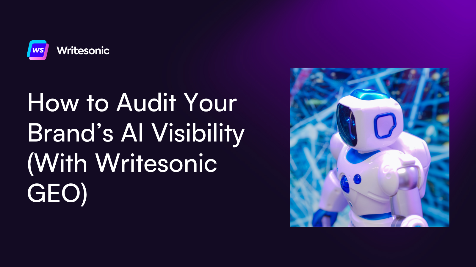 How to Audit Your Brand’s AI Visibility (With Writesonic)
