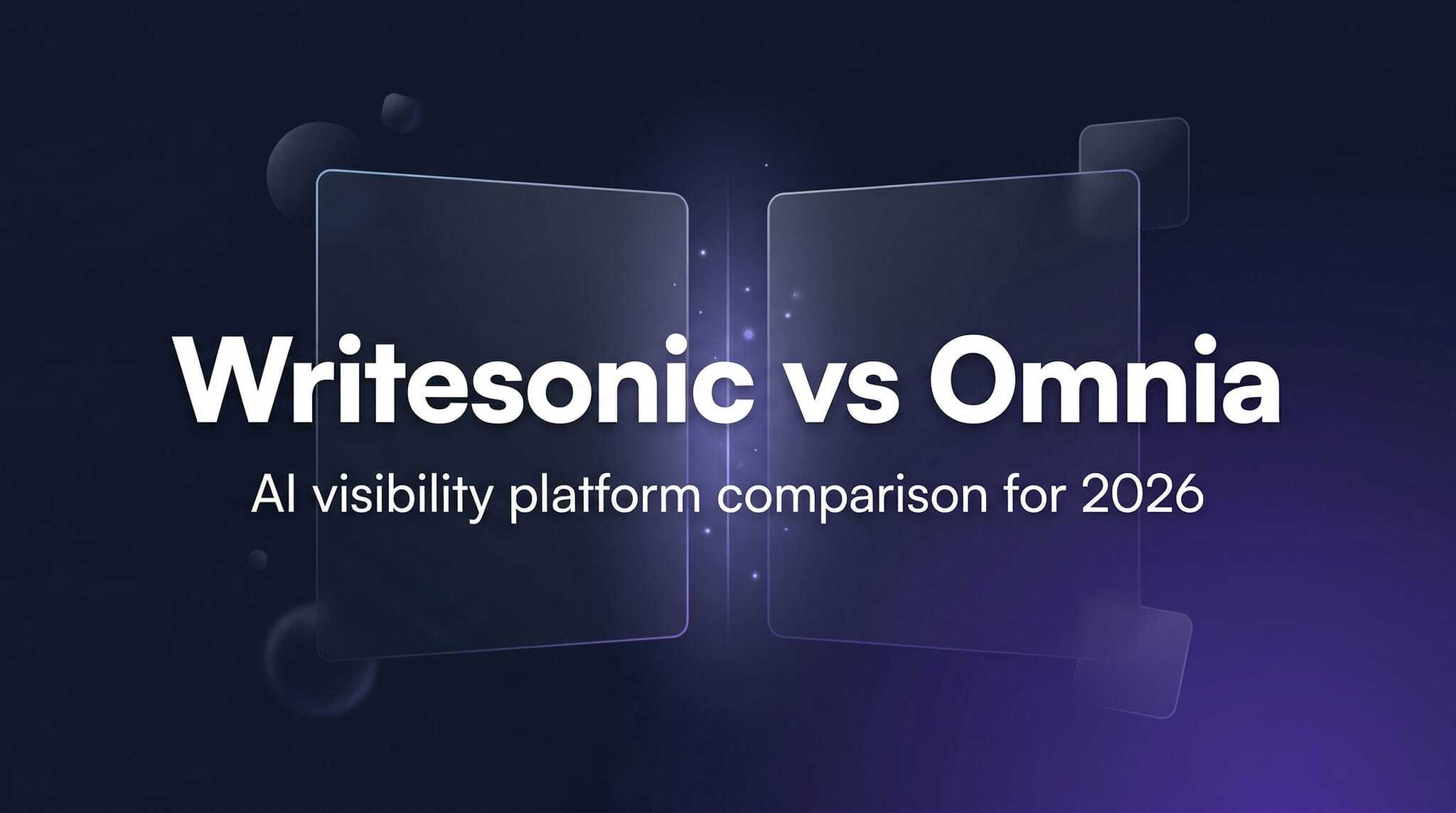 Writesonic vs Omnia: Which AI Visibility Platform Is Better in 2026?