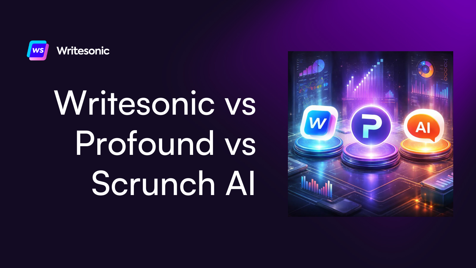 Writesonic vs Profound vs Scrunch AI: Which AI Visibility Tool Is Best in 2025?